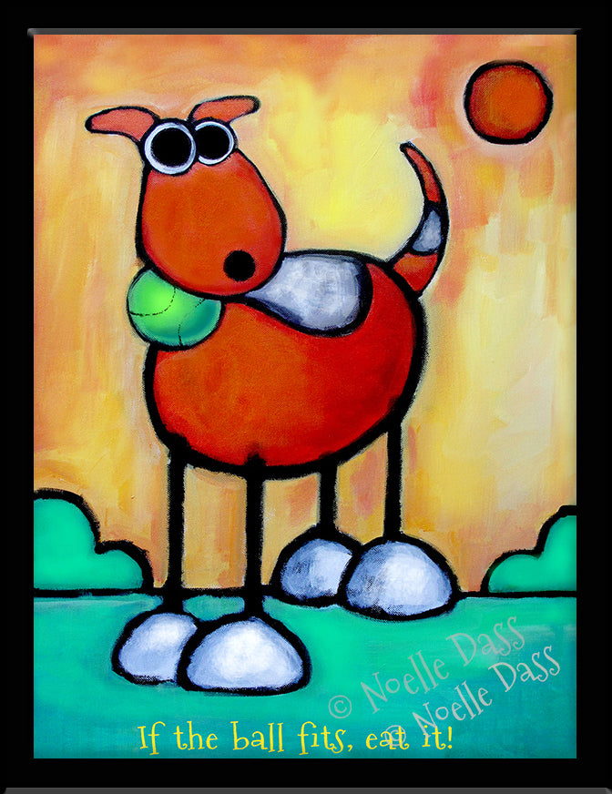 If the Ball Fits Eat It! Dog Art Paper / 6x8 / Framed
