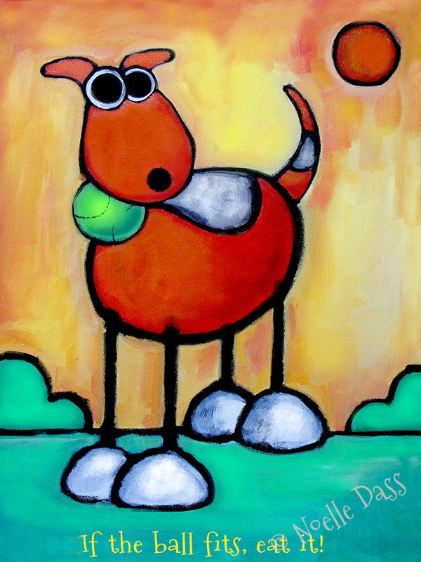 If the Ball Fits Eat It! Dog Art Paper / 16x20 / Unframed