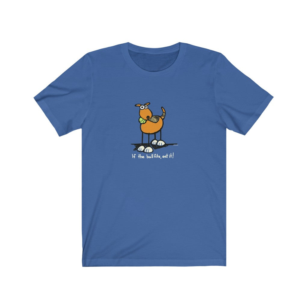If the Ball Fits, Eat It Dog Unisex Soft Cotton T-Shirt