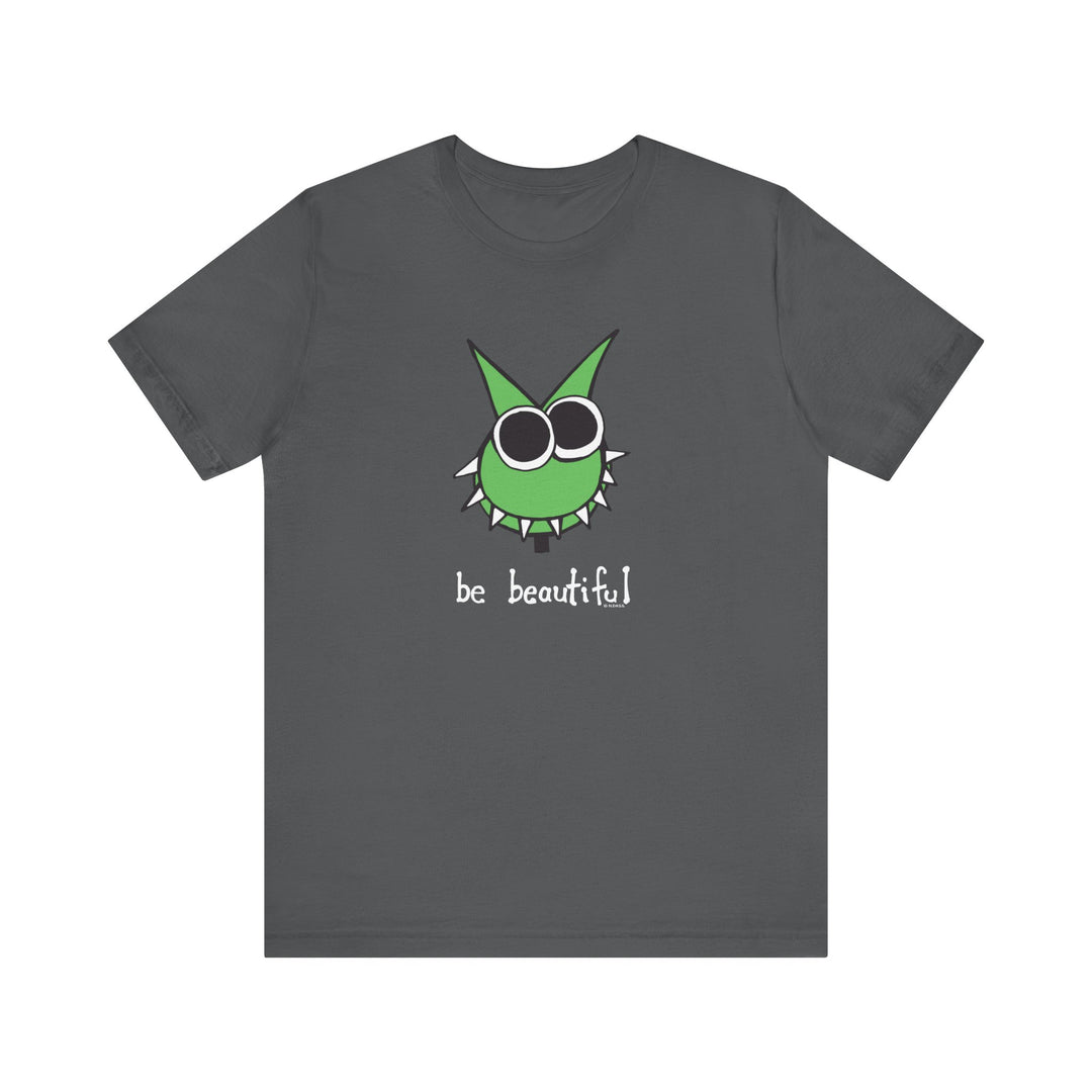 Be Beautiful! Unisex Soft Cotton T-Shirt