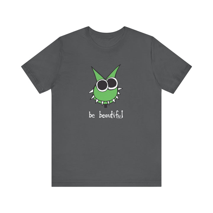 Be Beautiful! Unisex Soft Cotton T-Shirt