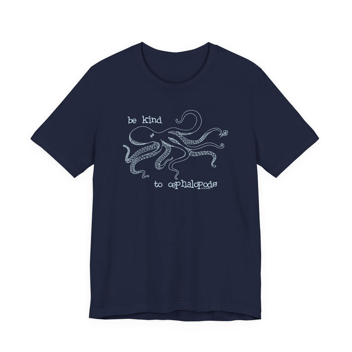 Be Kind to Cephalopods Octopus Unisex Soft Cotton T-Shirt