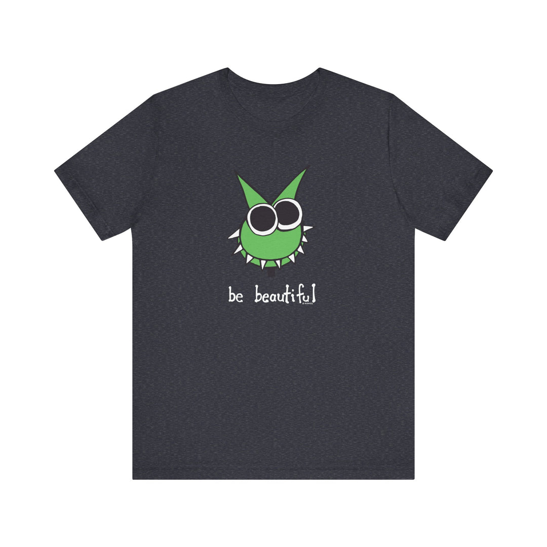 Be Beautiful! Unisex Soft Cotton T-Shirt