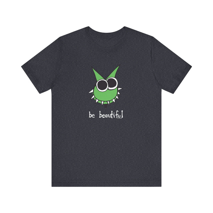 Be Beautiful! Unisex Soft Cotton T-Shirt