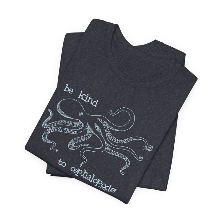 Be Kind to Cephalopods Octopus Unisex Soft Cotton T-Shirt
