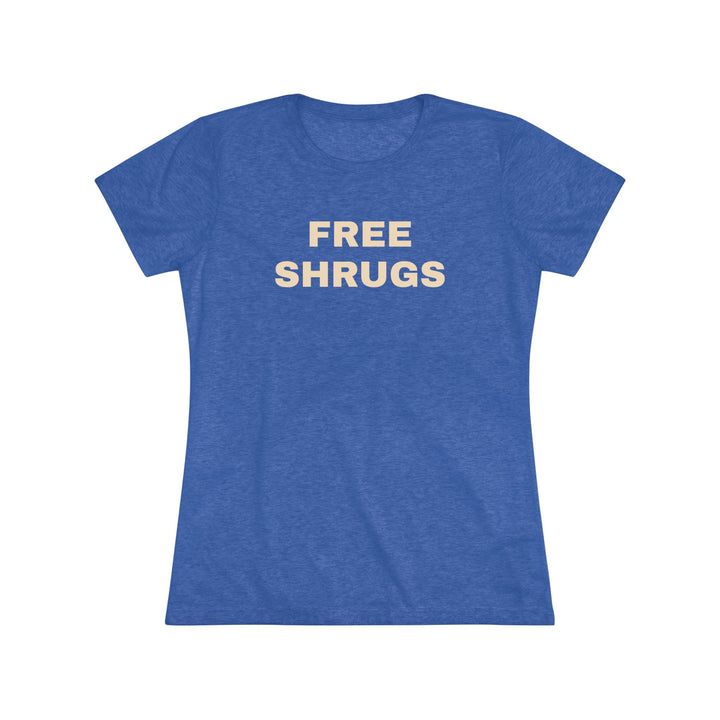 FREE SHRUGS Women's Triblend Tee