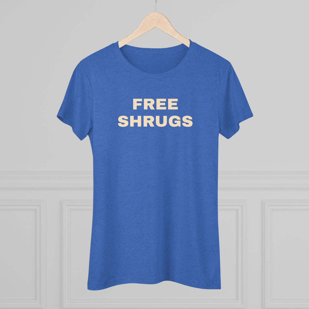 FREE SHRUGS Women's Triblend Tee