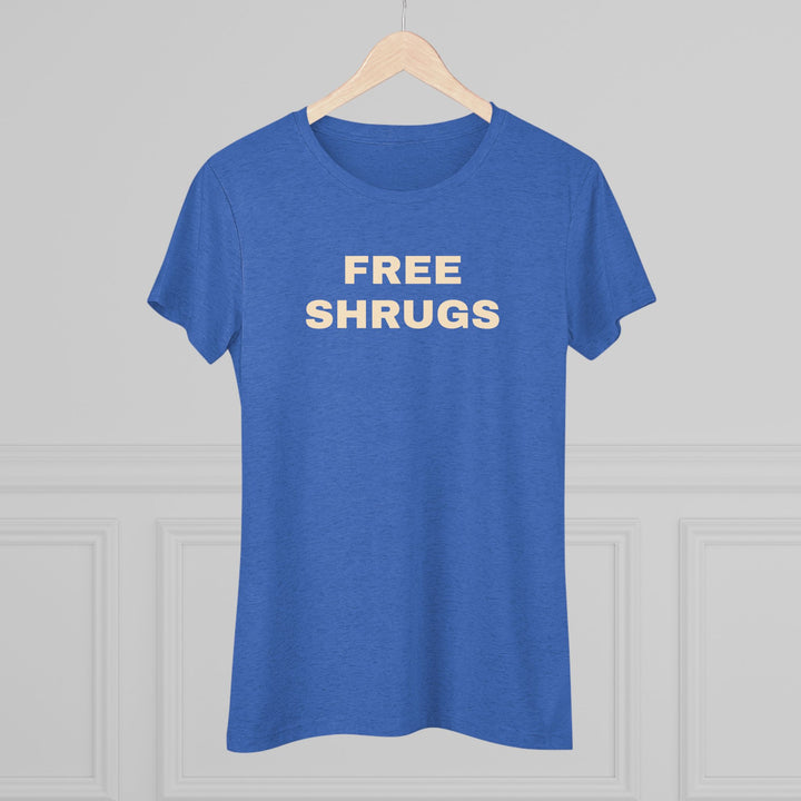 FREE SHRUGS Women's Triblend Tee