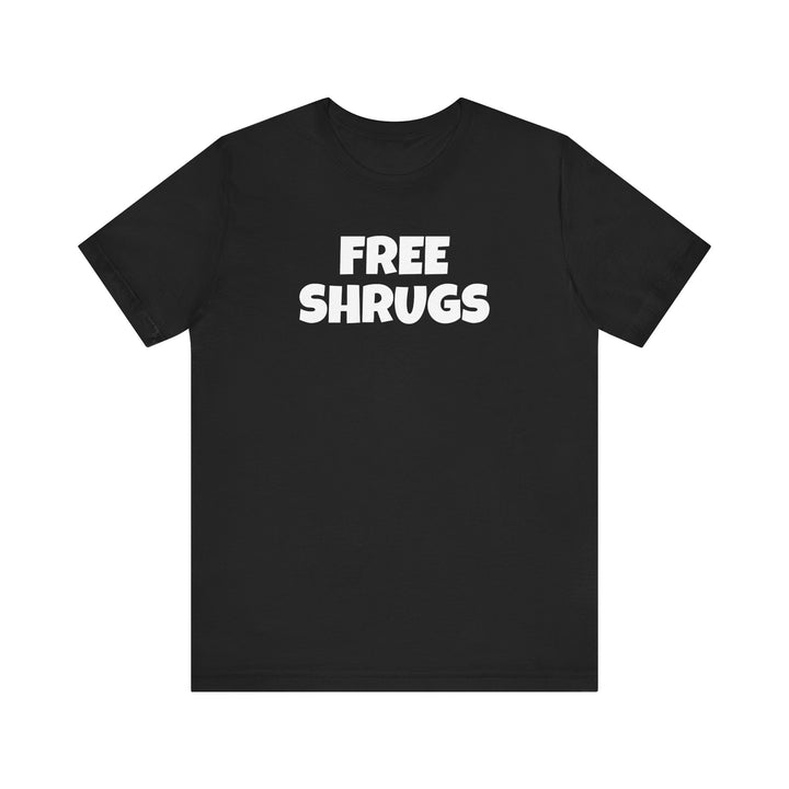 FREE SHRUGS Unisex T-Shirt