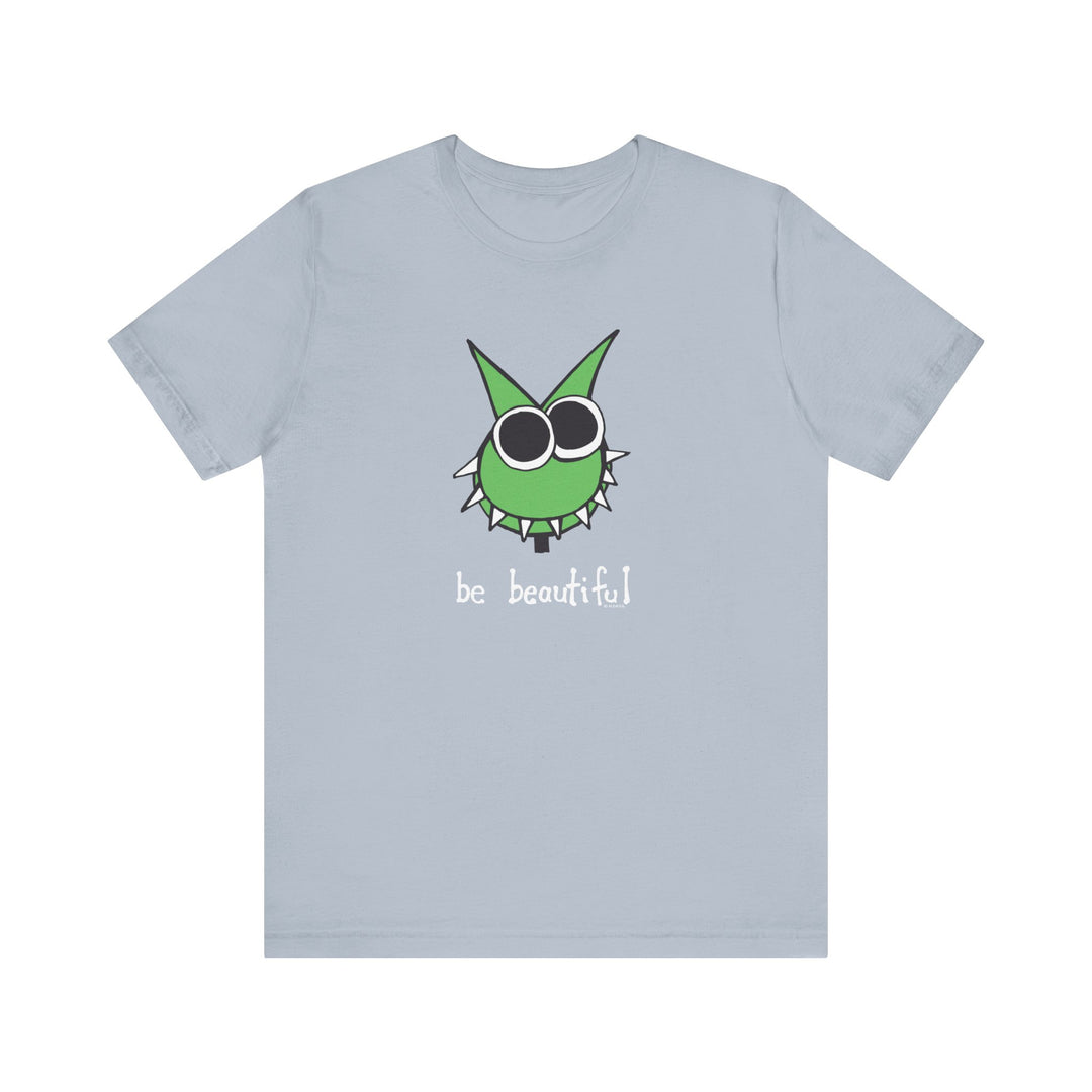 Be Beautiful! Unisex Soft Cotton T-Shirt