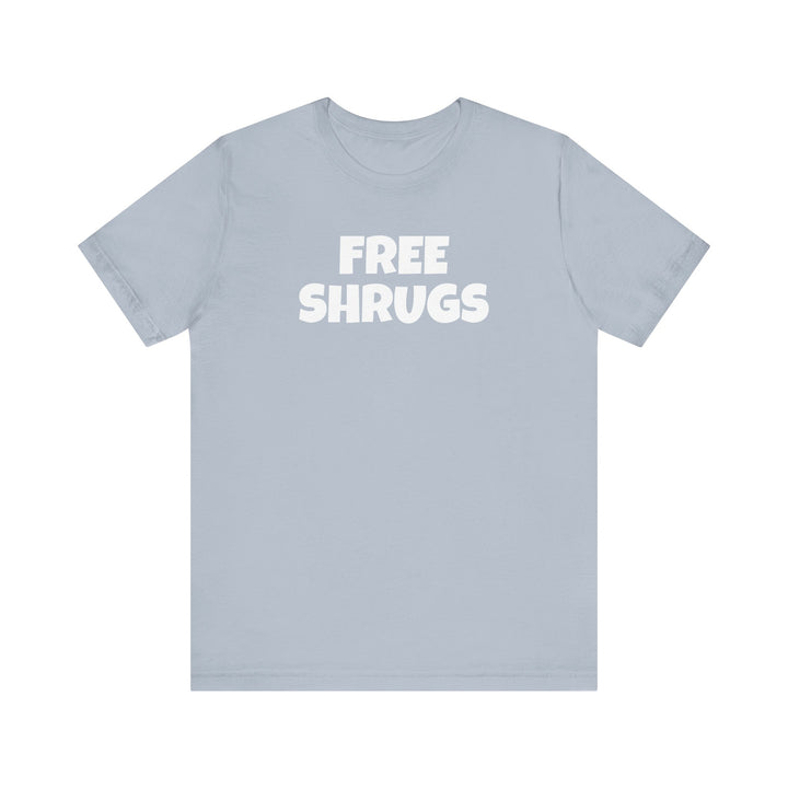 FREE SHRUGS Unisex T-Shirt
