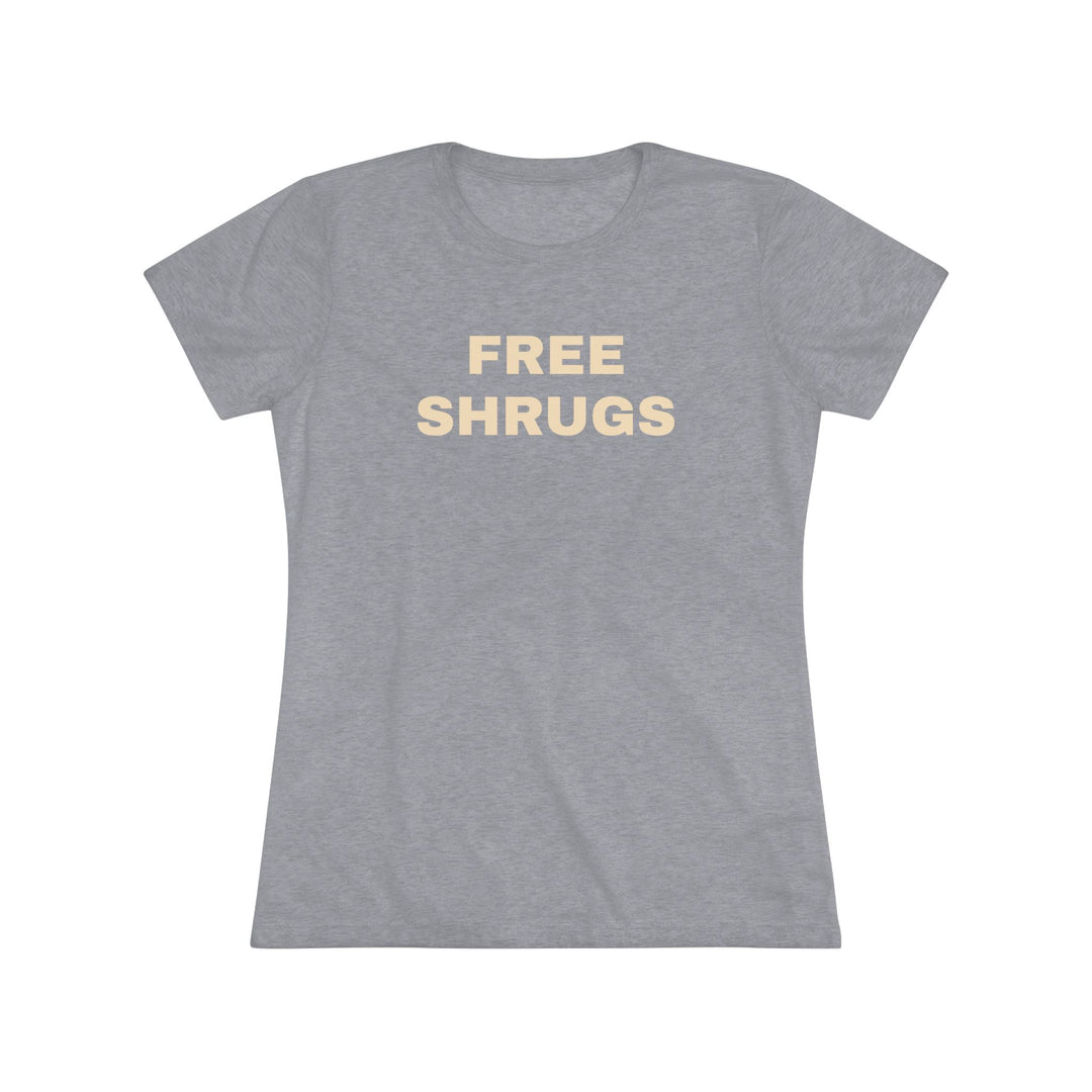 FREE SHRUGS Women's Triblend Tee