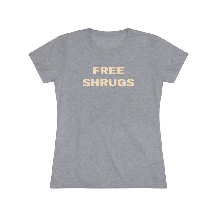 FREE SHRUGS Women's Triblend Tee
