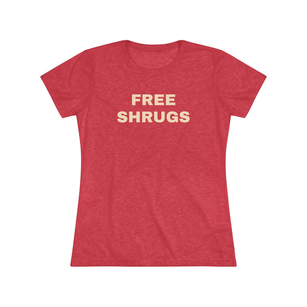 FREE SHRUGS Women's Triblend Tee