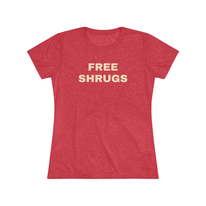 FREE SHRUGS Women's Triblend Tee