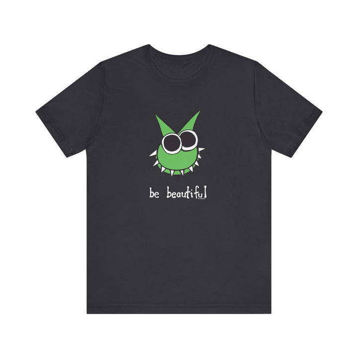 Be Beautiful! Unisex Soft Cotton T-Shirt