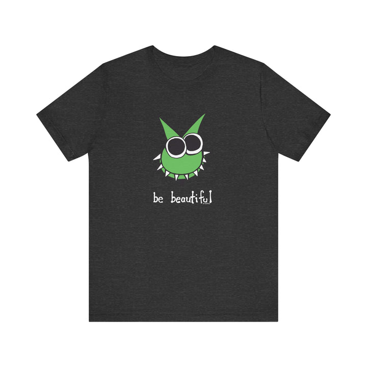 Be Beautiful! Unisex Soft Cotton T-Shirt