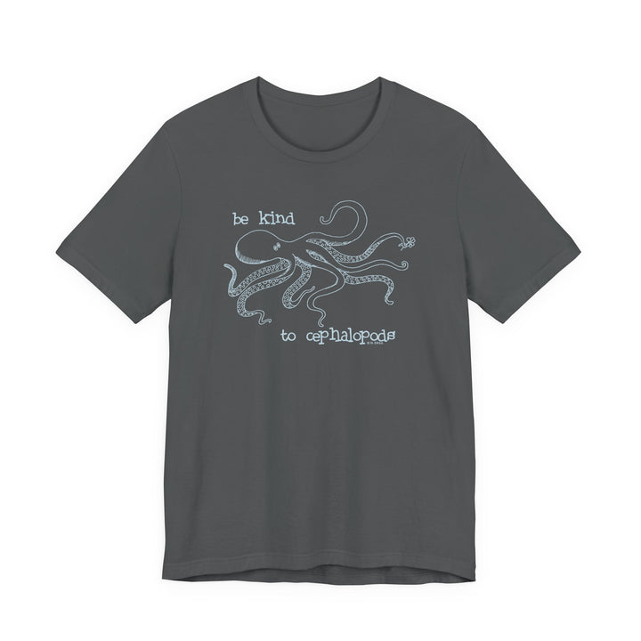 Be Kind to Cephalopods Octopus Unisex Soft Cotton T-Shirt