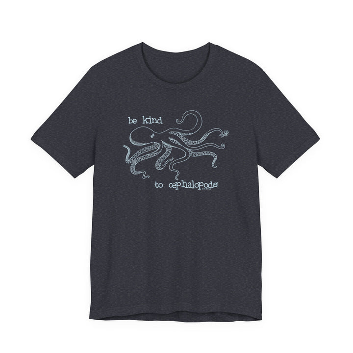 Be Kind to Cephalopods Octopus Unisex Soft Cotton T-Shirt