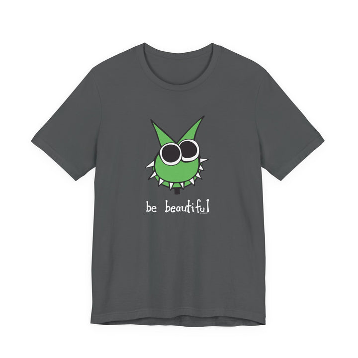 Be Beautiful! Unisex Soft Cotton T-Shirt