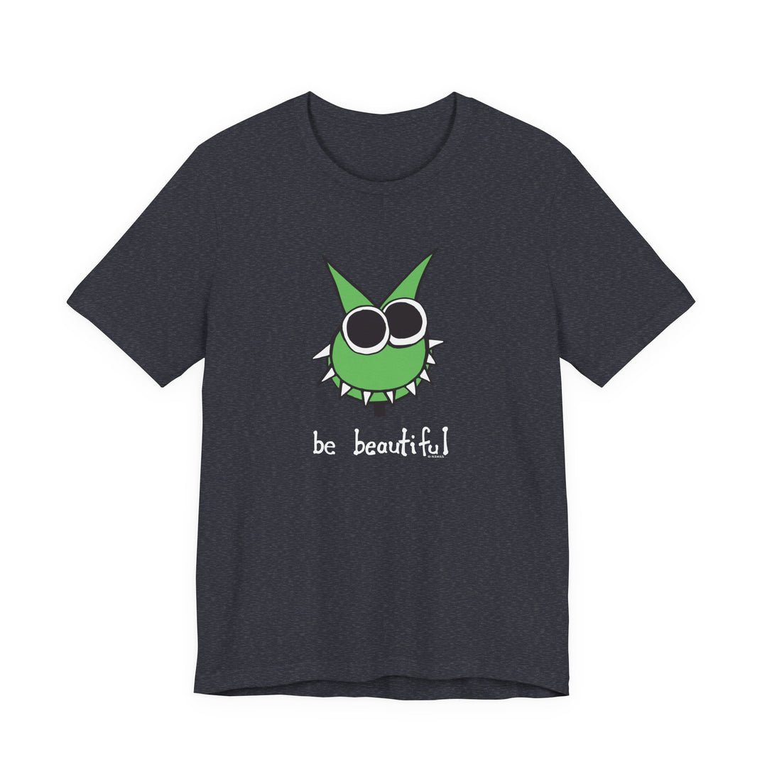 Be Beautiful! Unisex Soft Cotton T-Shirt
