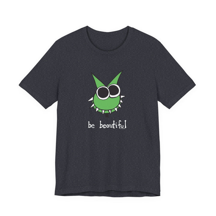 Be Beautiful! Unisex Soft Cotton T-Shirt