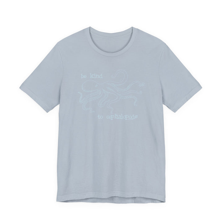 Be Kind to Cephalopods Octopus Unisex Soft Cotton T-Shirt