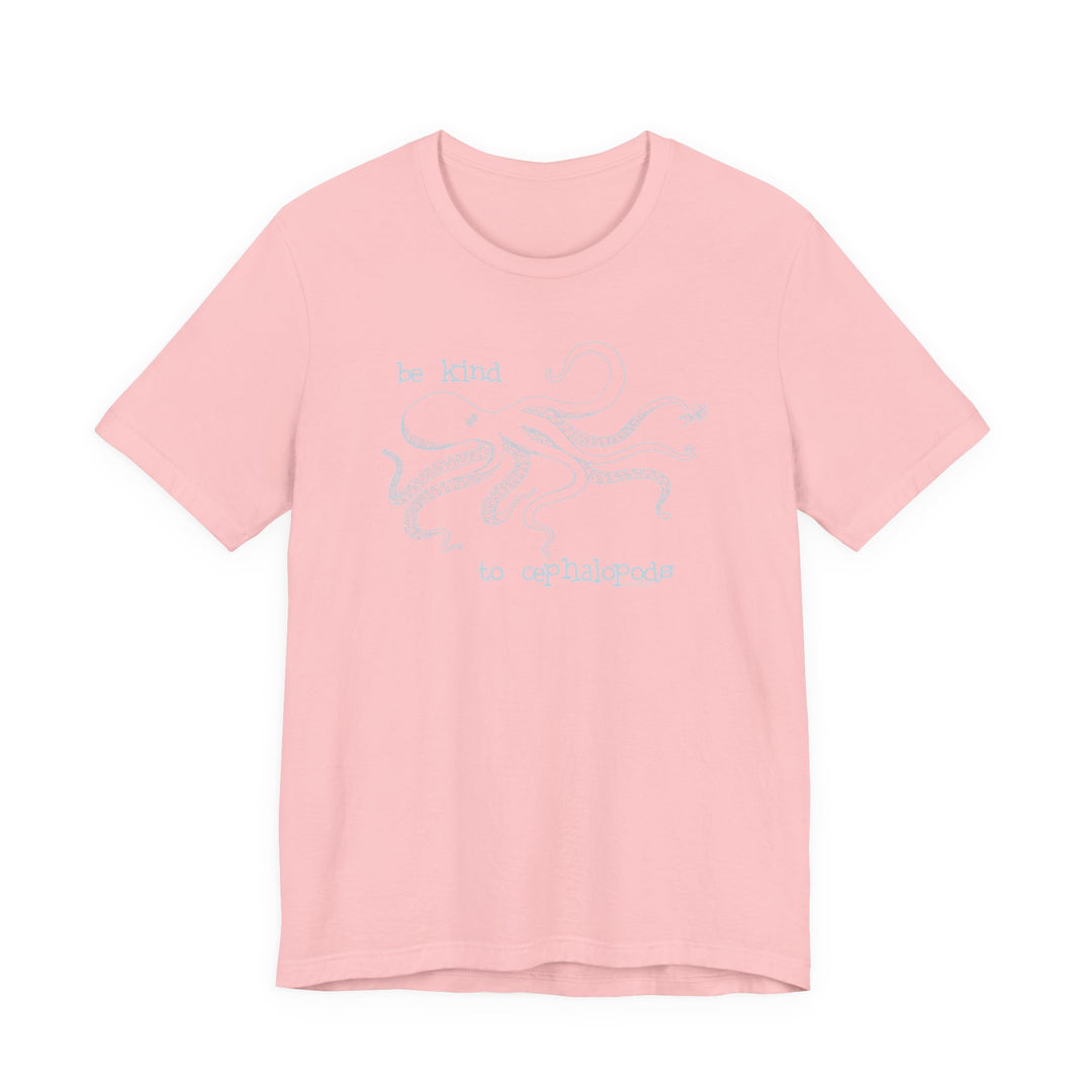 Be Kind to Cephalopods Octopus Unisex Soft Cotton T-Shirt