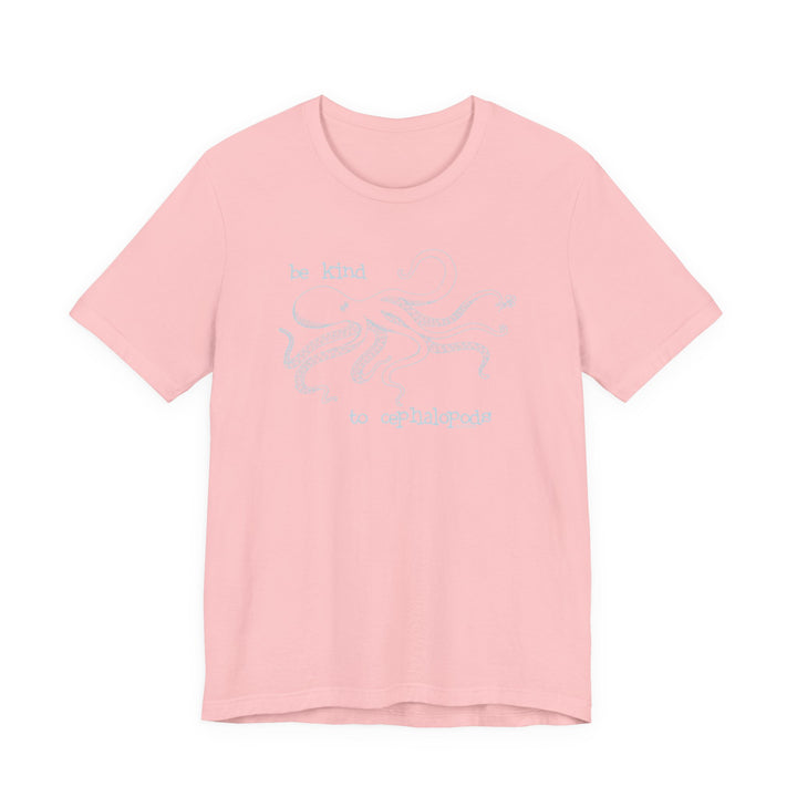 Be Kind to Cephalopods Octopus Unisex Soft Cotton T-Shirt