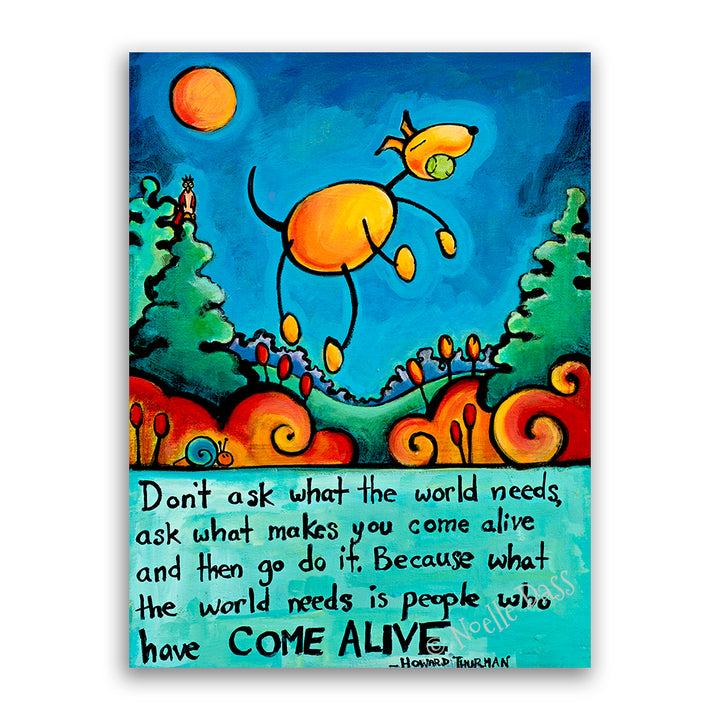 Do What Makes You Come Alive Howard Thurman quote Dog Art Canvas / 11x14 / Unframed