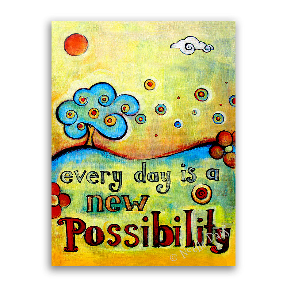 Every Day is a New Possibility Canvas / 11x14 / Unframed