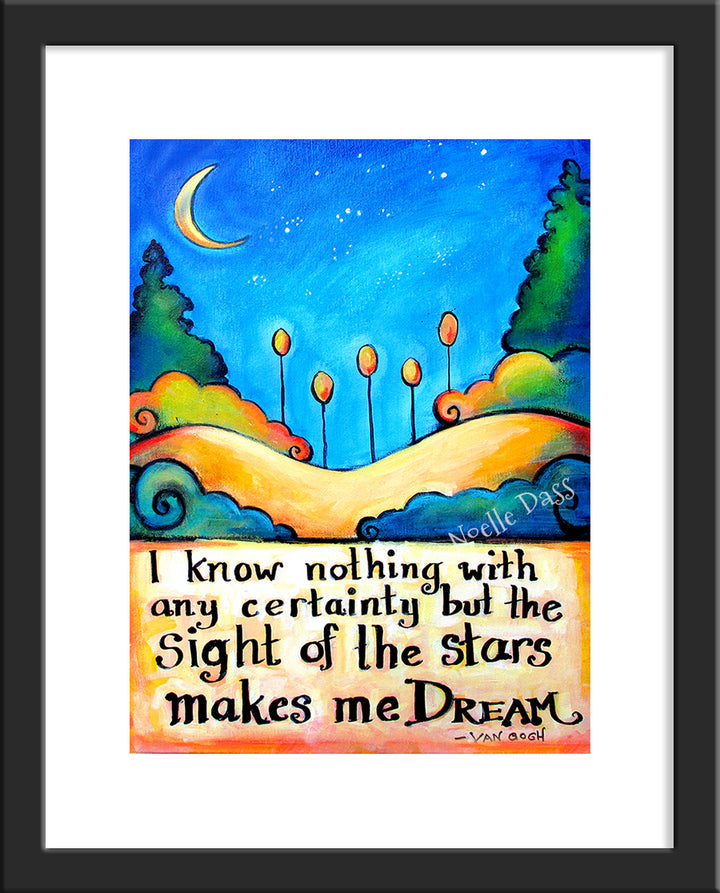 Stars Make Me Dream Van Gogh Quote Paper / 11x14 with white border/image is 8x10 / Black Frame