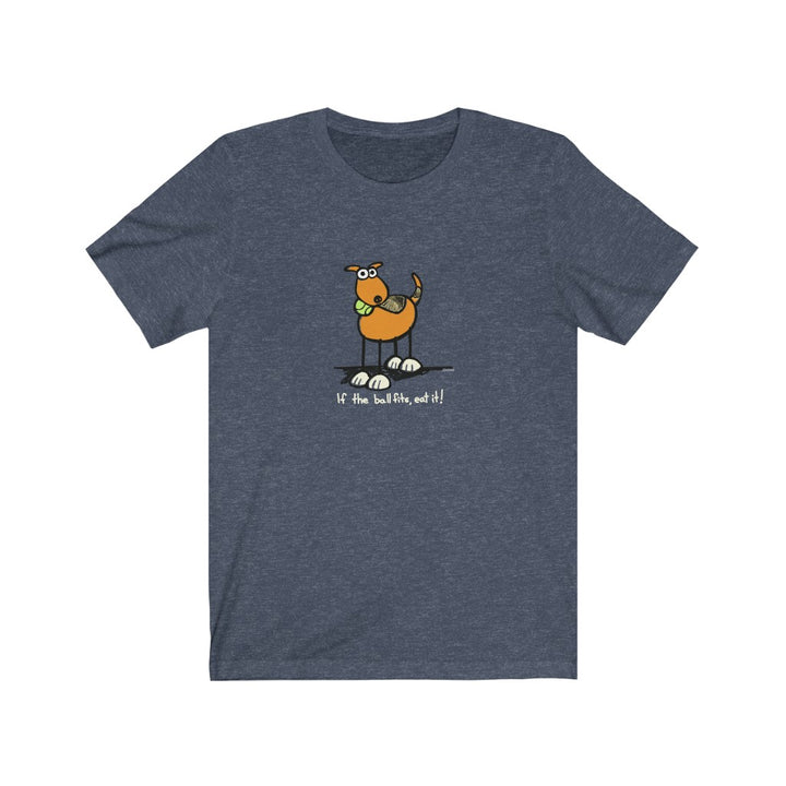 If the Ball Fits, Eat It Dog Unisex Soft Cotton T-Shirt