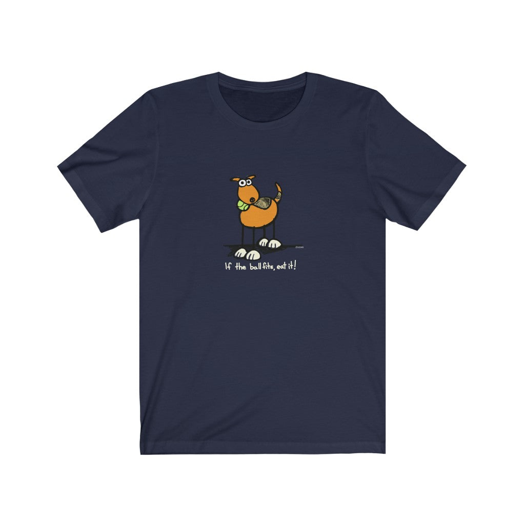 If the Ball Fits, Eat It Dog Unisex Soft Cotton T-Shirt