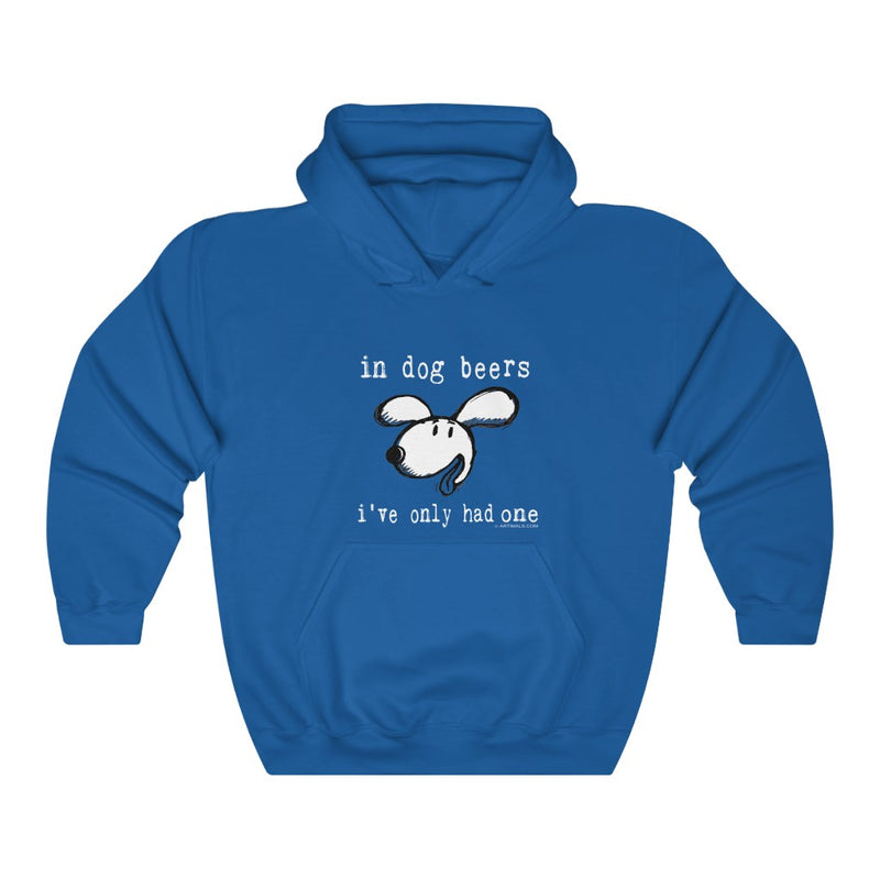 In Dog Beers I've Only Had One Unisex Hooded Sweatshirt