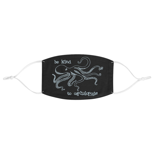 Be Kind to Cephalopods Fabric Face Mask
