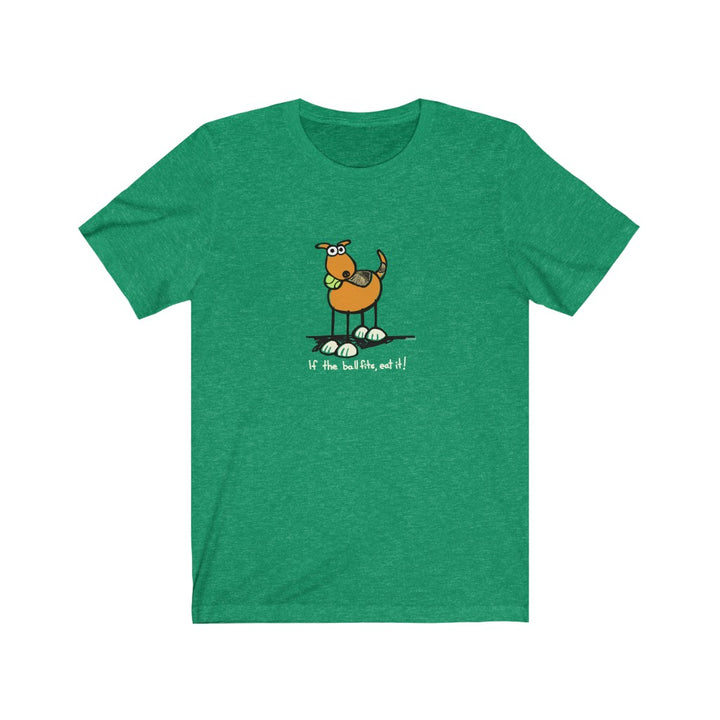 If the Ball Fits, Eat It Dog Unisex Soft Cotton T-Shirt