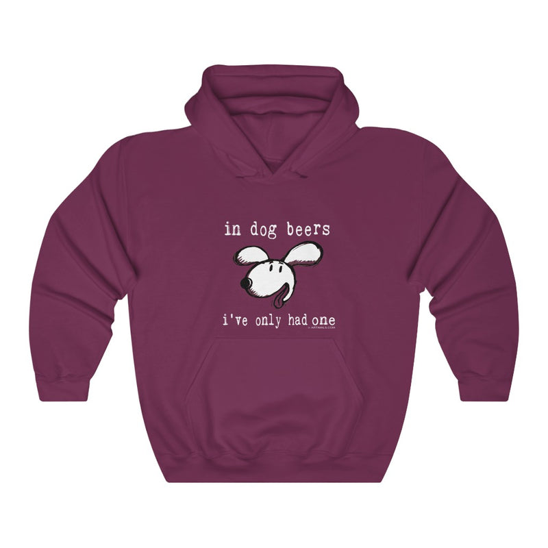In Dog Beers I've Only Had One Unisex Hooded Sweatshirt