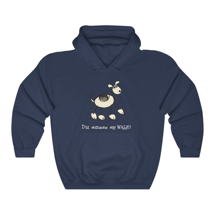 Did Someone Say Walk (Dog) Unisex Hooded Sweatshirt