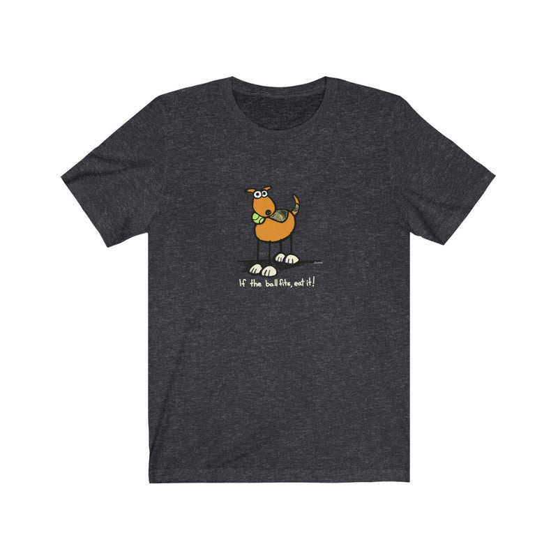 If the Ball Fits, Eat It Dog Unisex Soft Cotton T-Shirt