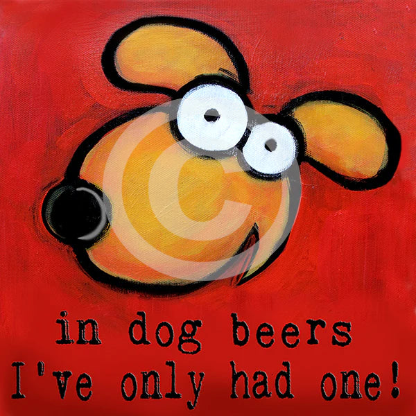 In Dog Beers I've only had one art painting