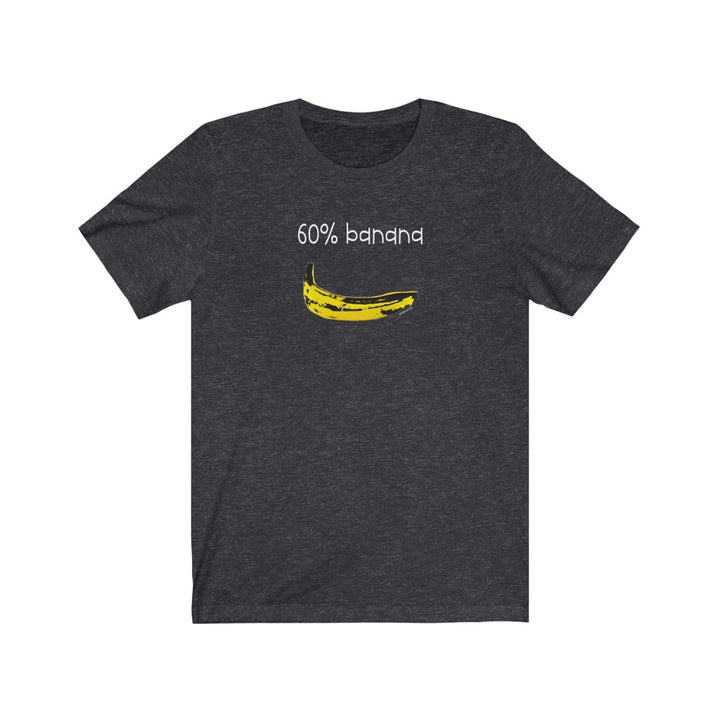 60% Banana Unisex T-Shirt